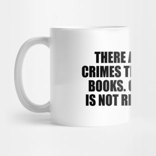 There are worse crimes than burning books. One of them is not reading them Mug